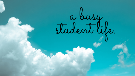 A Busy Student Life