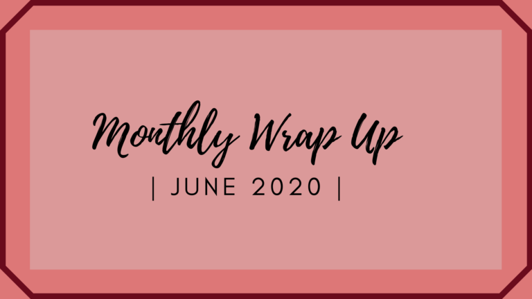 Monthly Wrap Up | June 2020 |