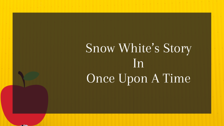 Snow White’s Story in Once Upon A Time.